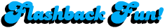 Flashback Fun!